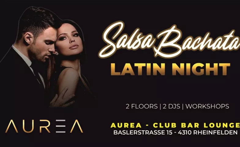 Salsa & Bachata Latin Night 7.12.2024 AUREA, Baslerstrasse 15, 4310 Rheinfelden Billets