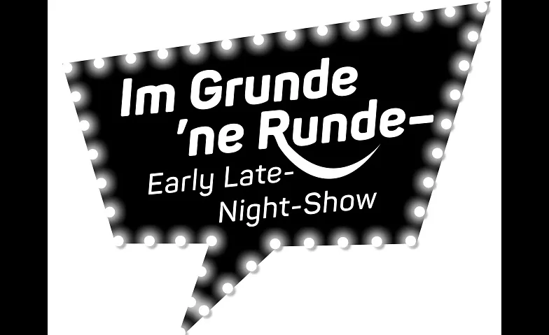 Im Grunde 'ne Runde – Early Late-Night-Show ${eventLocation} Tickets