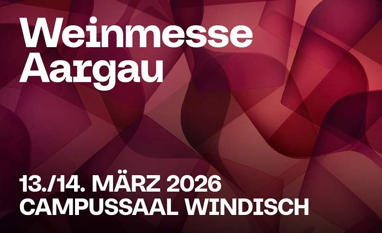Weinmesse Aargau &ndash; WeinGenussPlus 2026 Tickets