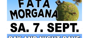 Event-Image for 'FATA MORGANA "Day & Night Rave" - TantePinte / Joker Sissach'