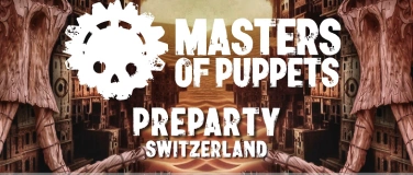Event-Image for 'MASTERS OF PUPPETS PREPARTY SWITZERLAND 2024'