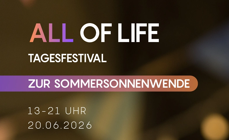 All of life - Tagesfestival zur Sommersonnenwende