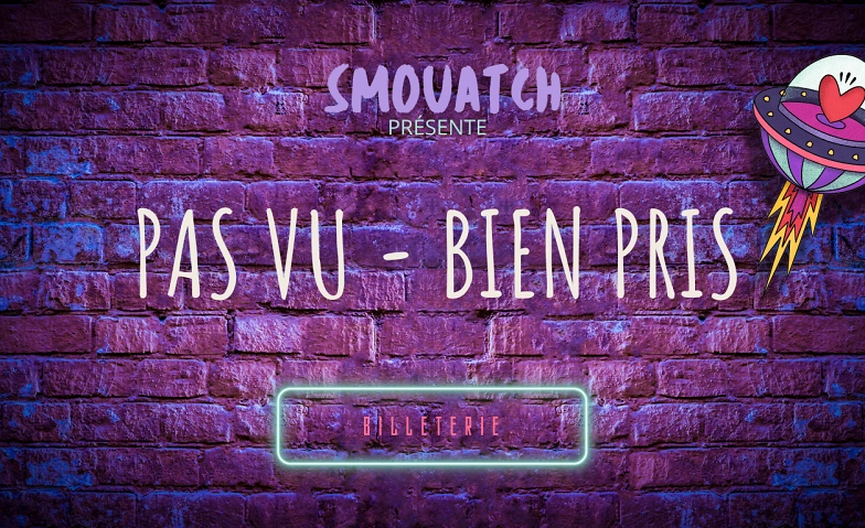 Pas vus - Bien pris (Pays broyard et Vulli&eacute;rain / 30-40 ans) Tickets