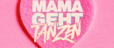 Event-Image for 'Mama Geht Tanzen'