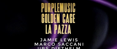 Event-Image for 'Talstrasse25 Legendär-Purple Music-Golden Cage- La Pazza'