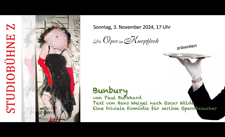 Bunbury - eine triviale Komödie für seriöse Opernbesucher Studiobühne Z,  Unterdorfstrasse 12, 8311 Brütten Tickets