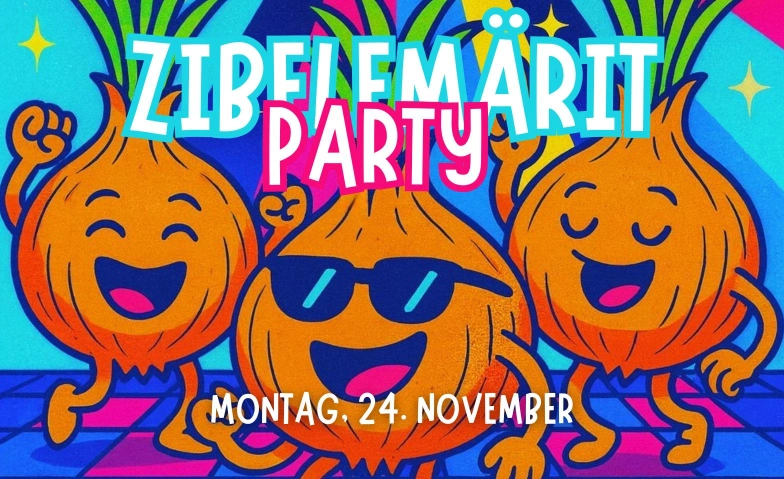 ZIBELEMÄRIT Party Bern Zum Äusseren Stand, Zeughausgasse 17, 3011 Bern Tickets