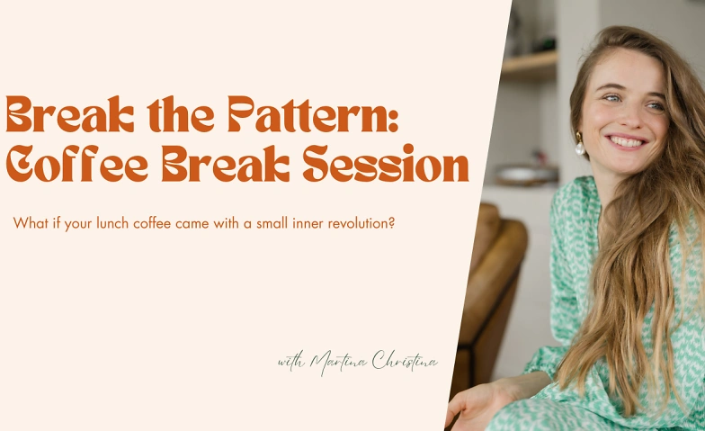Event-Image for 'Break the Pattern: Coffee Break Session'