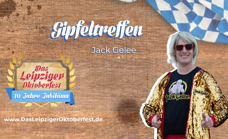 Gipfeltreffen mit Jack Gelee Das Leipziger Oktoberfest 2024 ${singleEventLocation} Billets