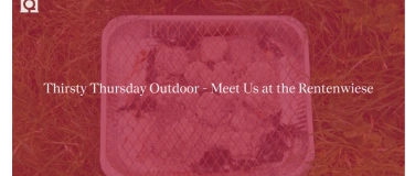 Event-Image for 'Thirsty Thursday - Meet Us at the Rentenwiese'