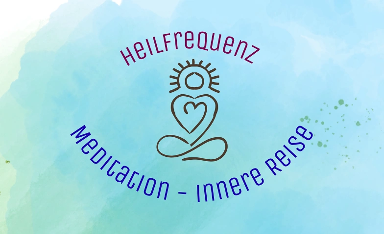 Heilfrequenz - Meditation und Innere Reise