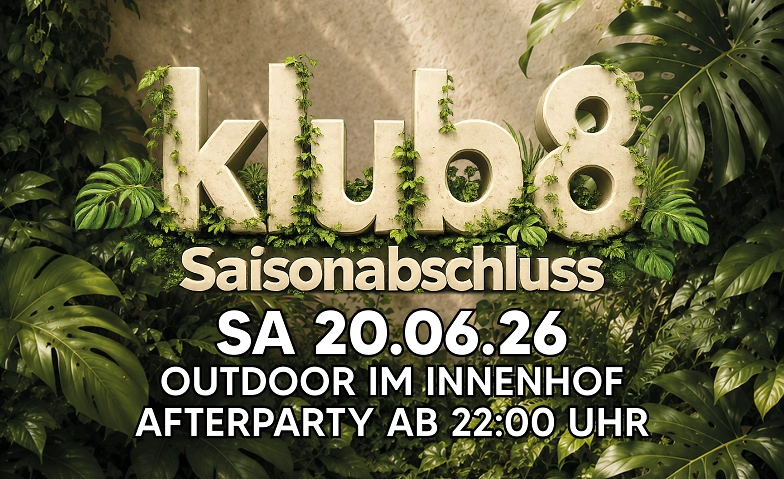 klub 8 Saisonabschluss - Innenhof Daydance mit Afterparty klub 8, Schaffhausen Tickets
