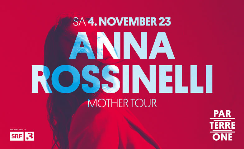 Anna Rossinelli Mother Tour ParterreOne Music, Klybeckstrasse 1b, 4057 Basel Tickets