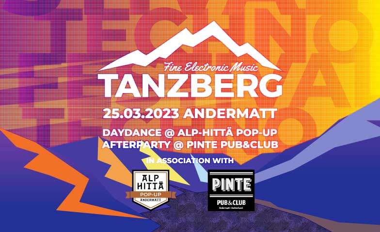 Tanzberg Festival @ Alp-Hittä Pop-Up, Pinte Club, Andermatt Alp-Hittä Pop-Up, Nätschen 3, 6490 Andermatt Tickets