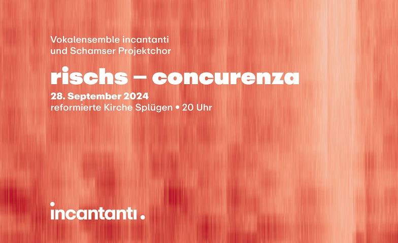 &laquo;rischs-concurenza&raquo; incantanti und Schamser Projektchor ${singleEventLocation} Billets