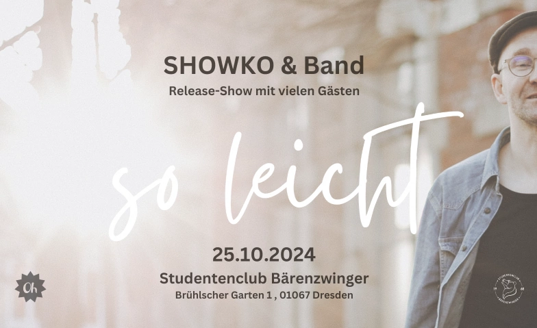 Showko & Band mit Gästen: Release Show "SO LEICHT" Studentenclub Bärenzwinger, Brühlscher Garten 1, 01067 Dresden Tickets