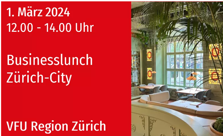VFU Business-Lunch in Zürich, 1.03.2024 House of Ren, Tessinerplatz 12, 8002 Zürich Billets