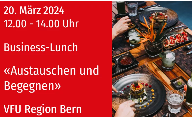 VFU Business-Lunch in Bern, 20.03.2024 Restaurant Marzilibrücke, Gasstrasse 8, 3005 Bern Tickets