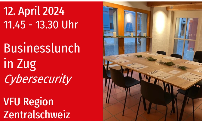VFU Business-Lunch in Zug, 12.04.2024 Musig-Stube in Zug, Unter Altstadt 16, 6300 Zug Tickets