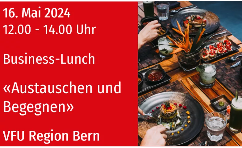 VFU Business-Lunch in Bern, 16.05.2024 Restaurant Ringgenberg, Kornhausplatz 19, 3011 Bern Billets