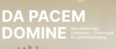 Event-Image for 'DA PACEM DOMINE  Chormusik im Jahresübergang'