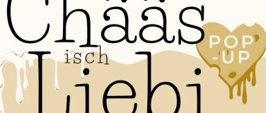 Event-Image for 'Pop-Up "CHÄÄS ISCH LIEBI"'