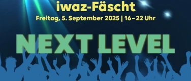 Event-Image for 'iwaz-Fäscht - NEXT LEVEL'