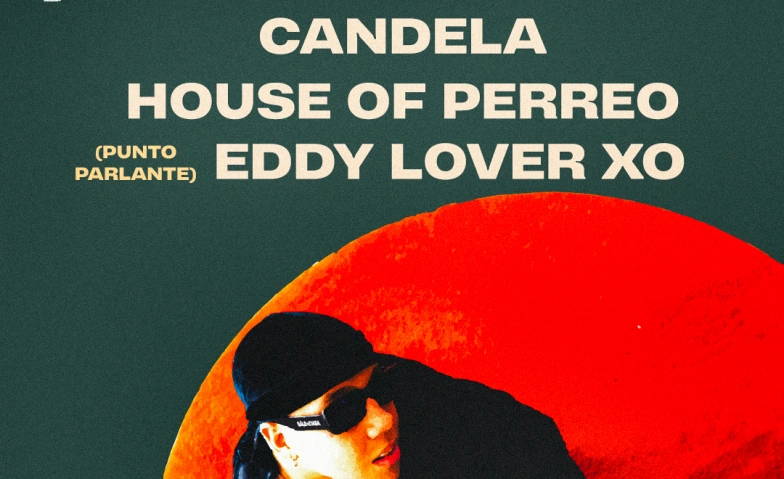 PUNTO PARLANTE x HOUSE OF PERREO x CANDELA MAISON25, Z&uuml;rich Tickets