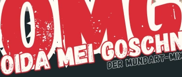 Event-Image for 'OMG Oida Mei Goschn - "DER MUNDART-MIX"'