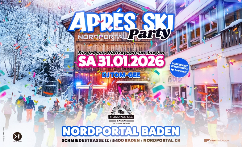 Apr&egrave;s-Ski Party &ndash; die gr&ouml;sste H&uuml;ttenparty im Aargau Nordportal , Schmiedestrasse 12, 5400 Baden Tickets