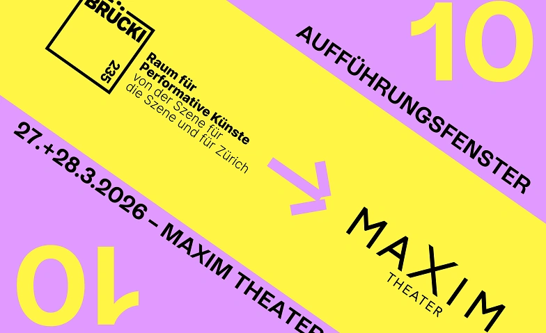 Event-Image for 'BR&Uuml;CKI 235 &ndash; Auff&uuml;hrungsfenster 10 MAXIM Theater'