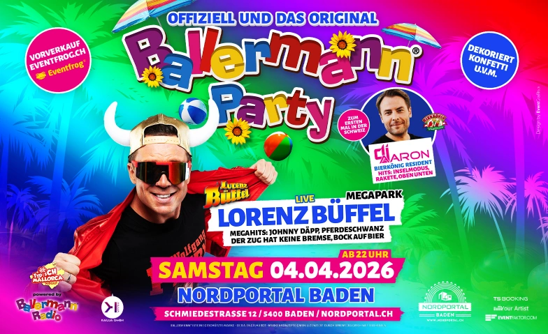 Ballermann Party - mit Lorenz Büffel Nordportal Eventhalle, Schmiedestrasse 12, 5400 Baden Billets