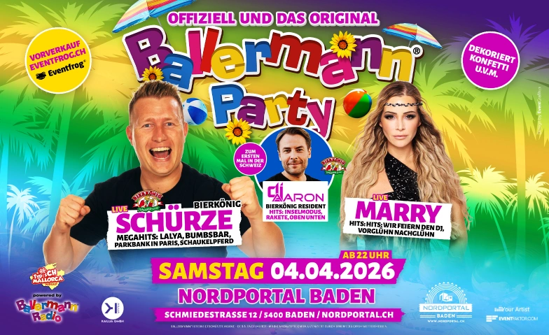 Ballermann Party - mit Sch&uuml;rze & Marry Nordportal Eventhalle, Schmiedestrasse 12, 5400 Baden Billets
