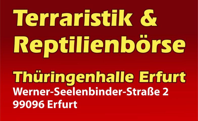 Reptilienbörse Erfurt Thüringenhalle, Werner-Seelenbinder-Straße 2, 99096 Erfurt Tickets