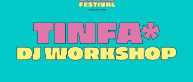 Event-Image for 'VIEW Festival - Tinfa* DJ Workshop'