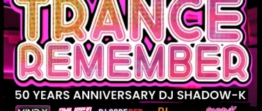 Event-Image for 'TRANCE REMEMBER  PARTY RELEASE  50 YEARS SHADOW-K'