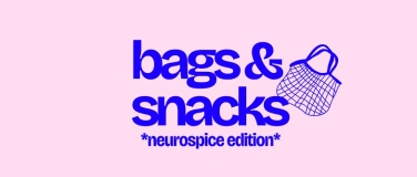 Event-Image for 'Bags & Snacks Neurospice Edition'