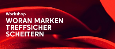 Event-Image for 'Workshop: Woran Marken treffsicher scheitern'