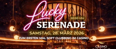 Event-Image for 'LUCKY SERENADE Soft Clubbing im Casino Bad Ragaz'
