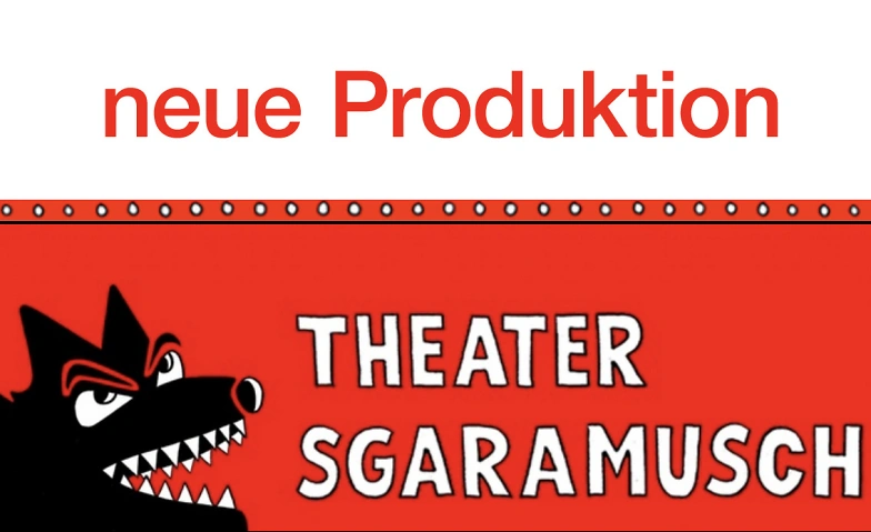 Theater Sgaramusch neu Produktion (ab 5 J.) Billets