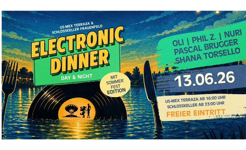 ELECTRONIC DINNER MITSOMMERFEST EDITION Day US-MEX Terraza Frauenfeld, Frauenfeld Tickets