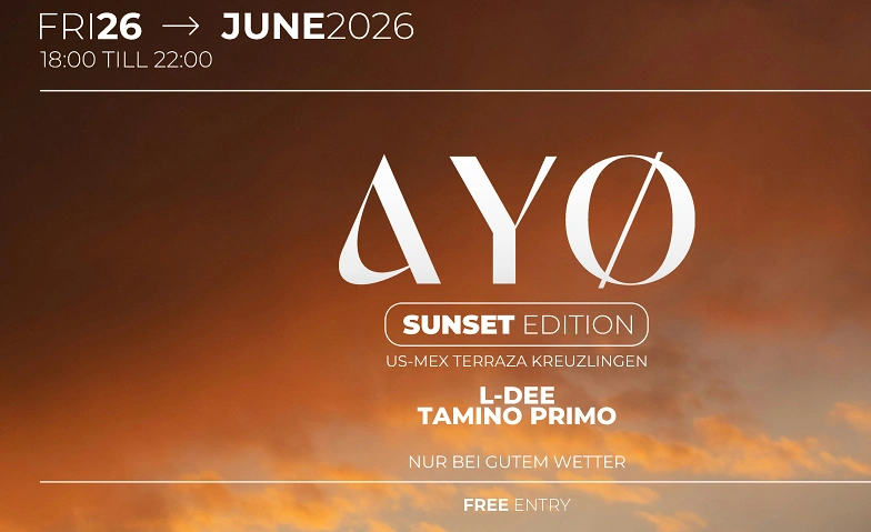 AY&Oslash; Sunset Edition US-MEX Terraza Kreuzlingen, Kreuzlingen Tickets