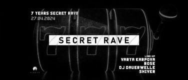 Event-Image for '7 YEARS SECRET RAVE w/ VARYA KARPOVA & ROSE'