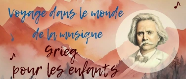 Event-Image for 'Voyage dans le monde de la musique. Grieg (4-10 ans)'