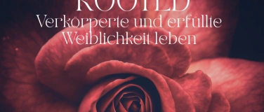 Event-Image for 'Rooted - Verkörperte & erfüllte Weiblichkeit leben'