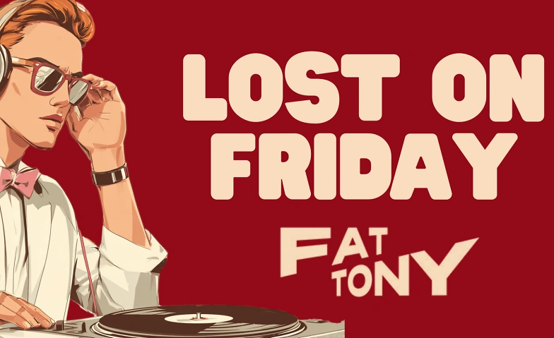 LOST ON FRIDAY im Fat Tony