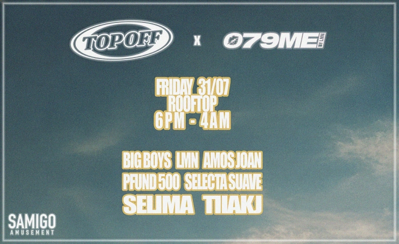 TOP OFF x 079ME Samigo Amusement, Mythenquai 59, 8002 Z&uuml;rich Tickets
