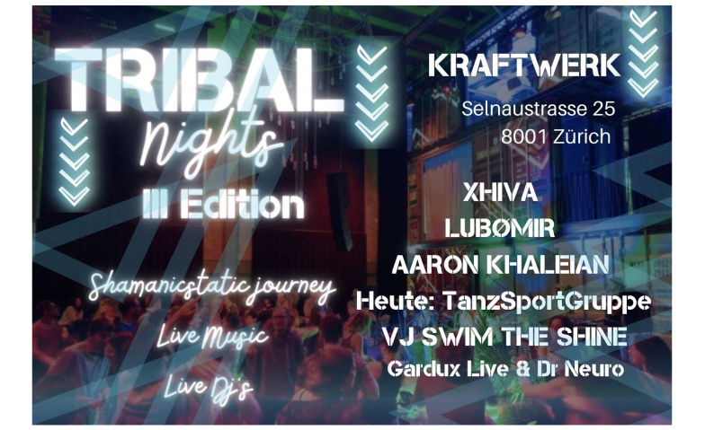 TRIBAL Nights III Edition Kraftwerk, Selnaustrasse 25, 8001 Zürich Tickets