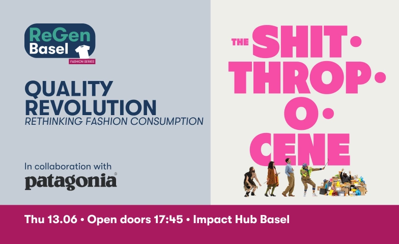 Quality Revolution–SHIT.THROP.O.CENE Premiere with Patagonia Impact Hub Basel, Horburgstrasse 105, 4057 Basel Billets