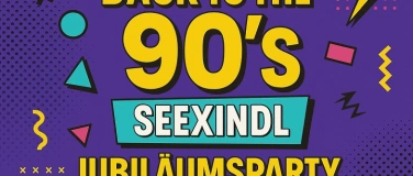 Event-Image for 'BACK TO THE 90’s – SEEXINDL JUBILÄUMSPARTY'